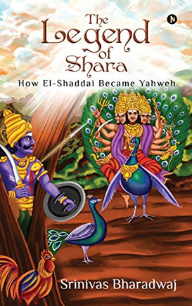 The Legend of Shara: How El-Shaddai Became Yahweh