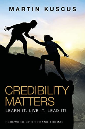 Credibility Matters: Learn It, Live It, Lead It!