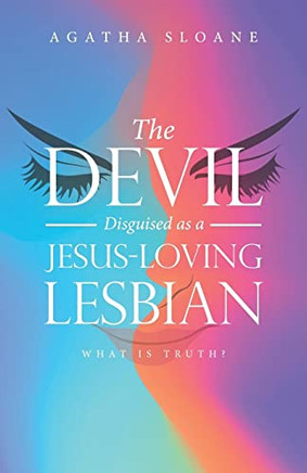 The Devil Disguised As A Jesus-Loving Lesbian