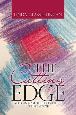 The Cutting Edge : God Can Make The Rough Edges Of Life Smooth - 9781973602576