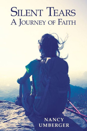 Silent Tears : A Journey Of Faith - 9781973642299