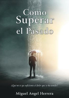 Como Superar El Pasado (Spanish Edition)