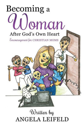 Becoming A Woman After God's Own Heart