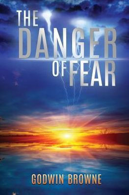 The Danger Of Fear