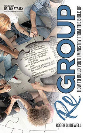 Regroup: How To Build Youth Ministry From The Bible Up