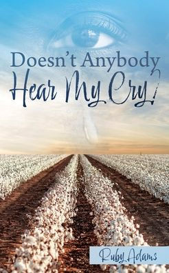 Doesn'T Anybody Hear My Cry?