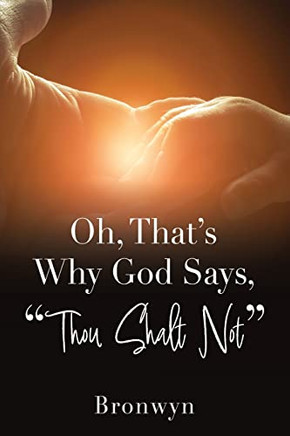 Oh, That's Why God Says, Thou Shalt Not