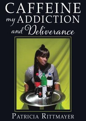 Caffeine My Addiction And Deliverance