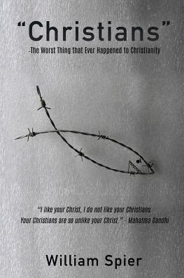 Christians - The Worst Thing That Ever Happened To Christianity