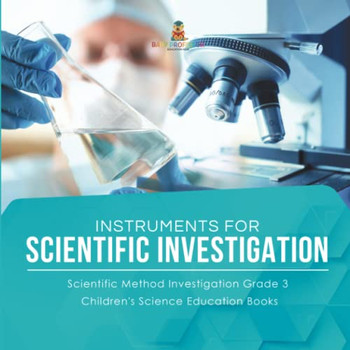 Instruments For Scientific Investigation | Scientific Method Investigation Grade 3 | Children'S Science Education Books Instruments For Scientific Investigation | Scientific Method Investigation Grade 3 | Children'S Science Education Books