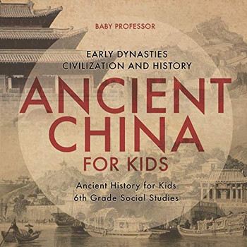 Ancient China For Kids - Early Dynasties, Civilization And History | Ancient History For Kids | 6Th Grade Social Studies