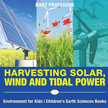 Harvesting Solar, Wind and Tidal Power - Environment Fur Kids ' Children's Earth Sciences Books