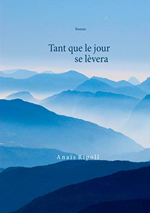 Tant Que Le Jour Se Lèvera (French Edition)