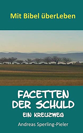 Facetten Der Schuld: Ein Kreuzweg (German Edition)