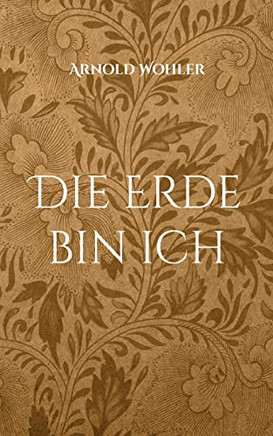 Die Erde Bin Ich: Gedichte (German Edition)