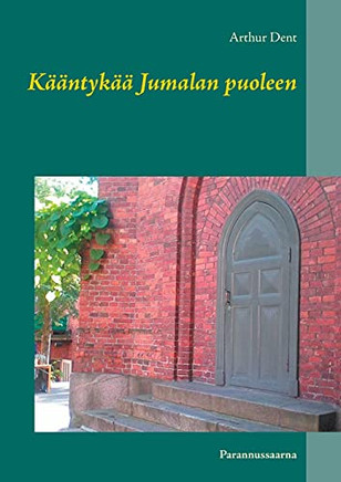 K??æ??æntyk??æ??æ Jumalan Puoleen: Parannussaarna (Finnish Edition)