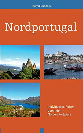 Nordportugal: Individuelles Reisen Durch Den Norden Portugals (German Edition)