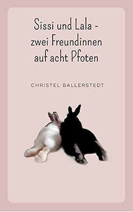 Sissi Und Lala: Zwei Freunde Auf Acht Pfoten (German Edition)