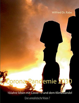 Corona-Pandemie 2030: 10Jahre leben mit Covid-19 und dem Klimawandel (German Edition)