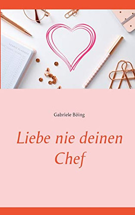 Liebe Nie Deinen Chef (German Edition)
