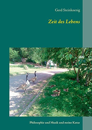Zeit Des Lebens: Philosophie Und Musik Und Meine Katze (German Edition)