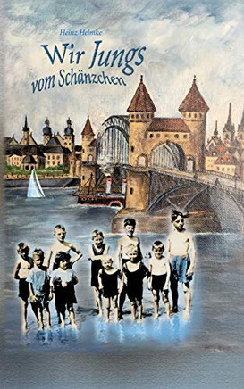 Wir Jungs vom Sch?ñnzchen: Erinnerungen von Bonn am Rhein von 1930 bis 1936 (German Edition)