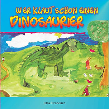 Wer Klaut Schon Einen Dinosaurier (German Edition)