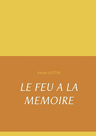 Le Feu A La Memoire (French Edition)