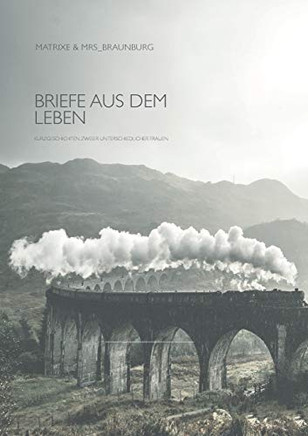 Briefe aus dem Leben: Kurzgeschichten zweier unterschiedlicher Frauen (German Edition)