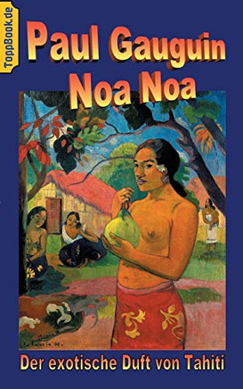 Noa Noa: Der exotische Duft von Tahiti - Deutsche Ausgabe, farbig illustriert (German Edition)