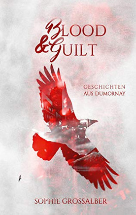 Blood And Guilt: Geschichten Aus Dumornay (German Edition)
