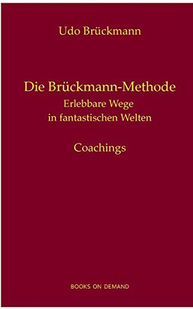 Die Brückmann-Methode: Erlebbare Wege in fantastischen Welten (German Edition)