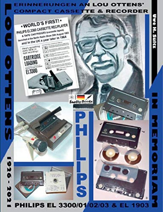 Erinnerungean Lou Ottens' Coactassette & Recorder PHILIPS EL 3300/01/02/03: In memoam Lou Ottens 21. Juni 1926 - 6.arz 2021 (Gean Edition)