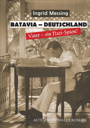 Batavia Deutschland: Vater ein Nazi Spion (German Edition)
