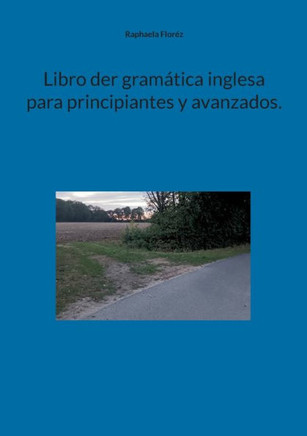 Libro Der Gramática Inglesa Para Principiantes Y Avanzados. (Spanish Edition)