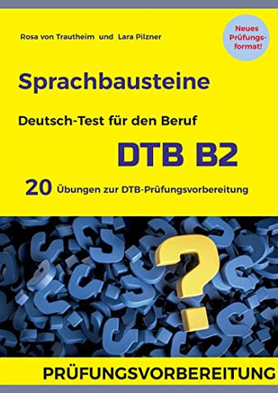 Sprachbausteine Deutsch-Test FUr Den Beruf (Dtb) B2: 20 Ubungen Zur Dtb-PrUfungsvorbereitung Mit Lösungen (German Edition)