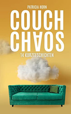 Couchchaos: 14 Kurzgeschichten (German Edition)