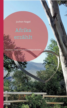 Afrika Erzählt: Märchen, Songs Und Gutenachtgeschichten (German Edition)