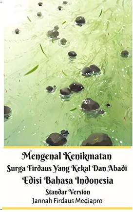 Mengenal Kenikmatan Surga Firdaus Yang Kekal Dan Abadi Edisi Bahasa Indonesia Standar Version