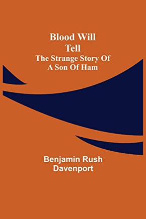 Blood Will Tell: The Strange Story Of A Son Of Ham - 9789355343703