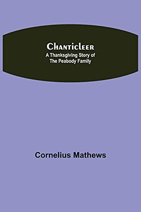 Chanticleer; A Thanksgiving Story Of The Peabody Family