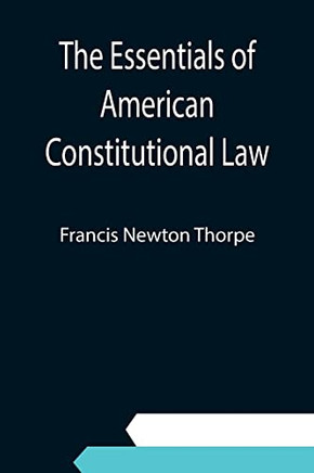 The Essentials Of American Constitutional Law