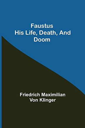 Faustus His Life, Death, And Doom