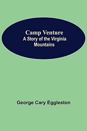 Camp Venture: A Story Of The Virginia Mountains
