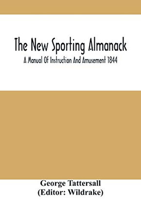 The New Sporting Almanack; A Manual Of Instruction And Amusement 1844