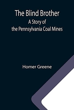 The Blind Brother: A Story Of The Pennsylvania Coal Mines