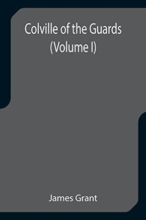 Colville Of The Guards (Volume I)