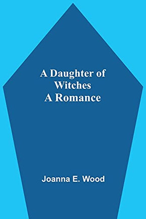 A Daughter Of Witches A Romance