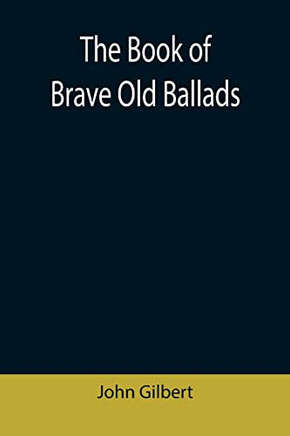 The Book Of Brave Old Ballads