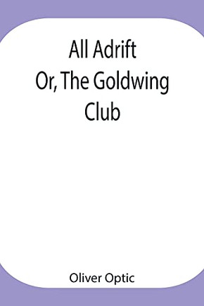 All Adrift; Or, The Goldwing Club